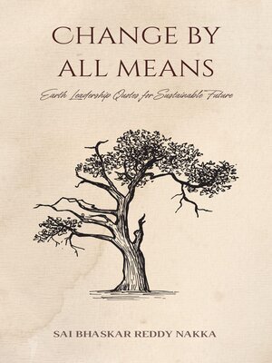 cover image of Change by All Means Earth Leadership Quotes for Sustainable Future